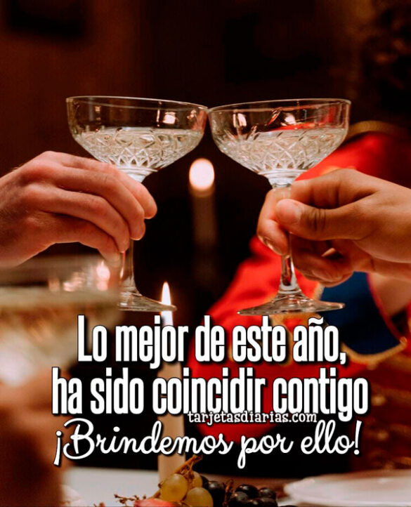 LO MEJOR DE ESTE AÑO, HA SIDO COINCIDIR CONTIGO