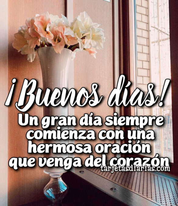 UN GRAN DÍA SIEMPRE COMIENZA CON UNA HERMOSA ORACIÓN