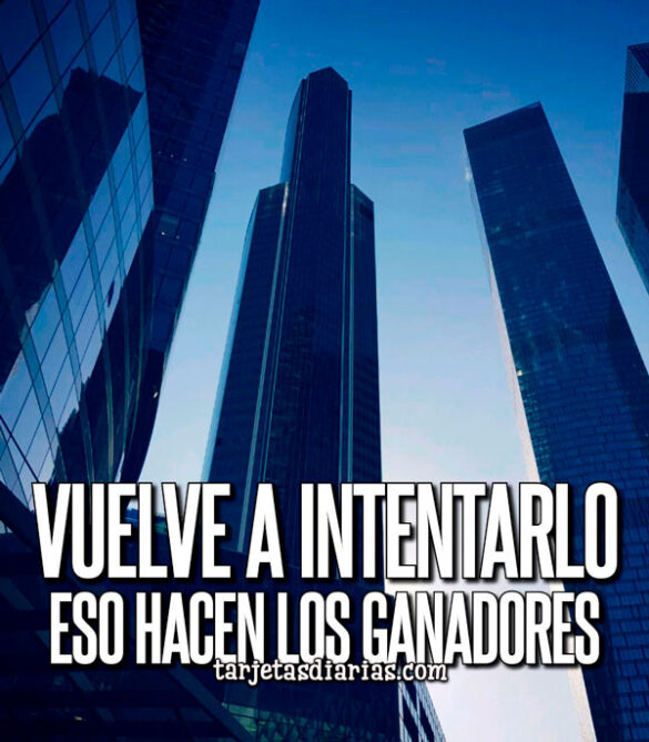 VUELVE A INTENTARLO, ESO HACEN LOS GANADORES