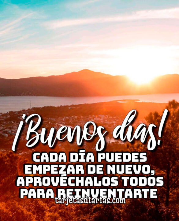 CADA DÍA PUEDES EMPEZAR DE NUEVO, APROVÉCHALOS TODOS PARA REINVENTARTE