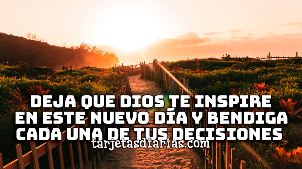DEJA QUE DIOS TE INSPIRE EN ESTE NUEVO DÍA Y BENDIGA CADA UNA DE TUS ...