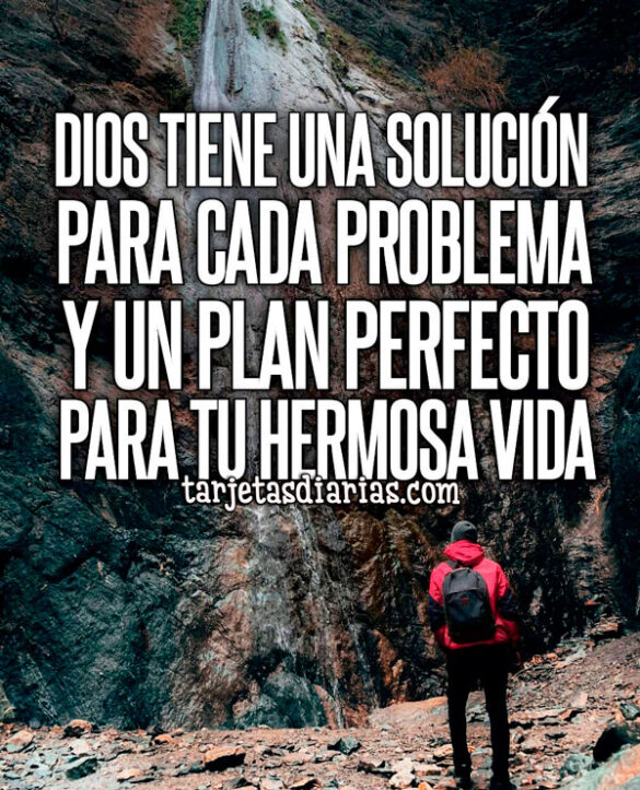 DIOS TIENE UNA SOLUCIÓN PARA CADA PROBLEMA Y UN PLAN PERFECTO PARA TU VIDA