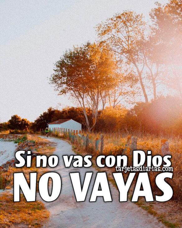 SI NO VAS CON DIOS, NO VAYAS