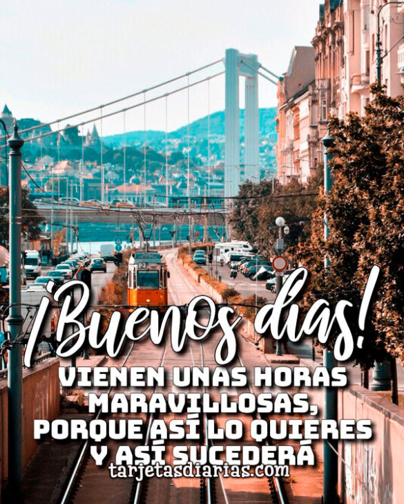 VIENEN UNAS HORAS MARAVILLOSAS, PORQUE ASÍ LO QUIERES Y ASÍ SUCEDERÁ