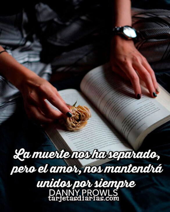 LA MUERTE NOS HA SEPARADO, PERO EL AMOR NOS MANTENDRÁ UNIDOS POR SIEMPRE