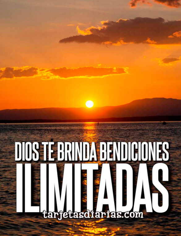 DIOS TE BRINDA BENDICIONES ILIMITADAS