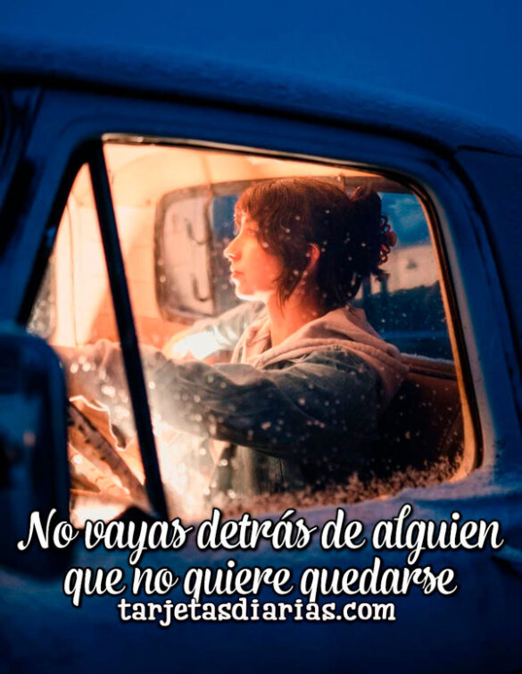 NO VAYAS DETRÁS DE ALGUIEN QUE NO QUIERE QUEDARSE