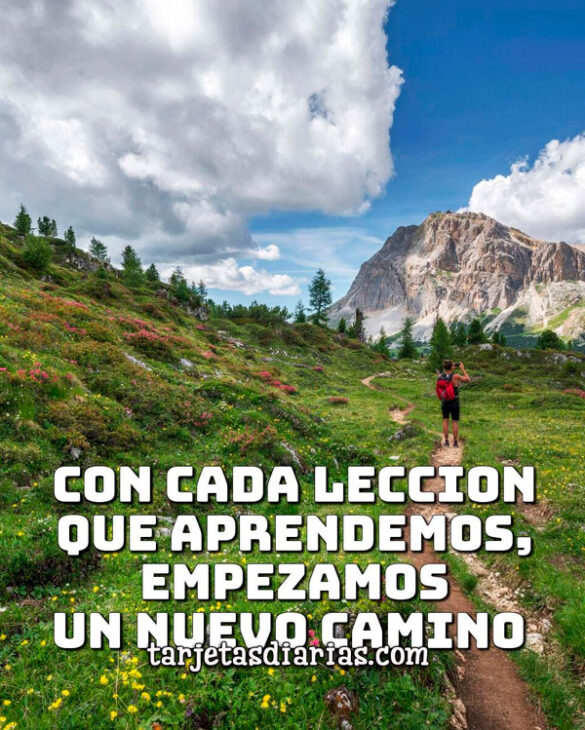 CON CADA LECCIÓN QUE APRENDEMOS, EMPEZAMOS UN NUEVO CAMINO