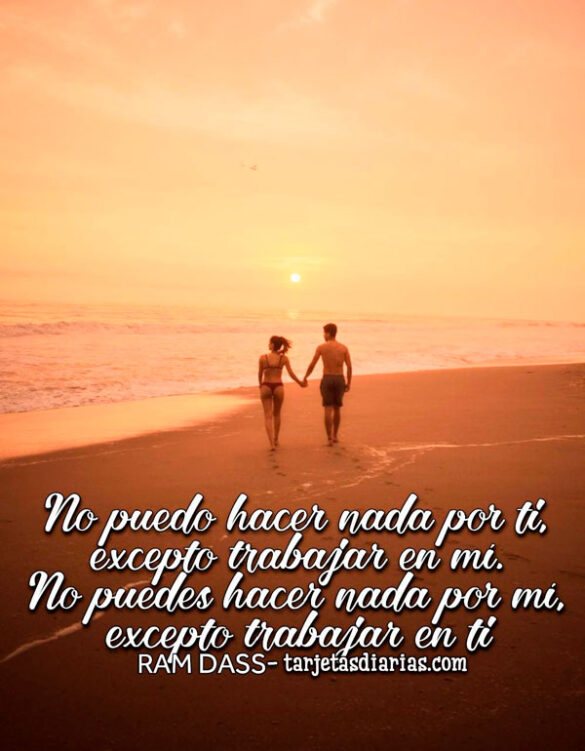 NO PUEDO HACER NADA POR TI, EXCEPTO TRABAJAR EN MÍ