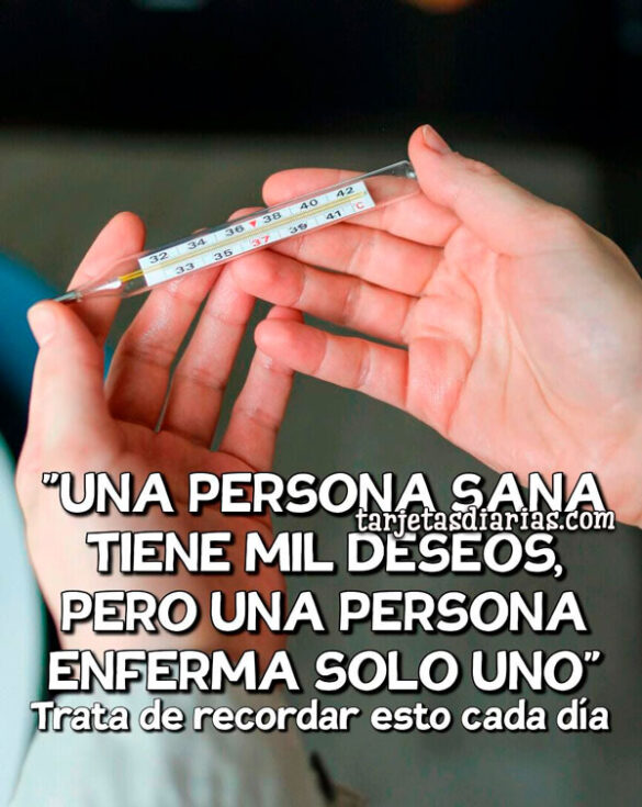 “UNA PERSONA SANA TIENE MIL DESEOS, PERO UNA PERSONA ENFERMA SOLO UNO”