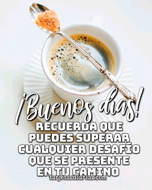 RECUERDA QUE PUEDES SUPERAR CUALQUIER DESAFÍO QUE SE PRESENTE EN TU CAMINO