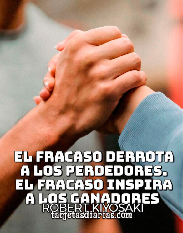 EL FRACASO DERROTA A LOS PERDEDORES. EL FRACASO INSPIRA A LOS GANADORES