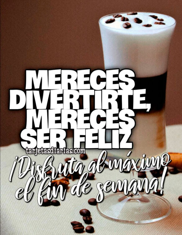 MERECES DIVERTIRTE, MERECES SER FELIZ