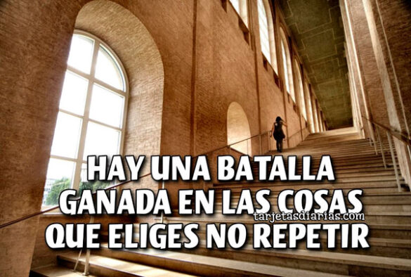 HAY UNA BATALLA GANADA EN LAS COSAS QUE ELIGES NO REPETIR