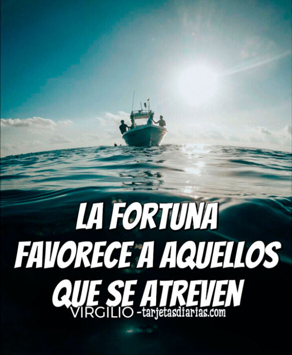 LA FORTUNA FAVORECE A AQUELLOS QUE SE ATREVEN