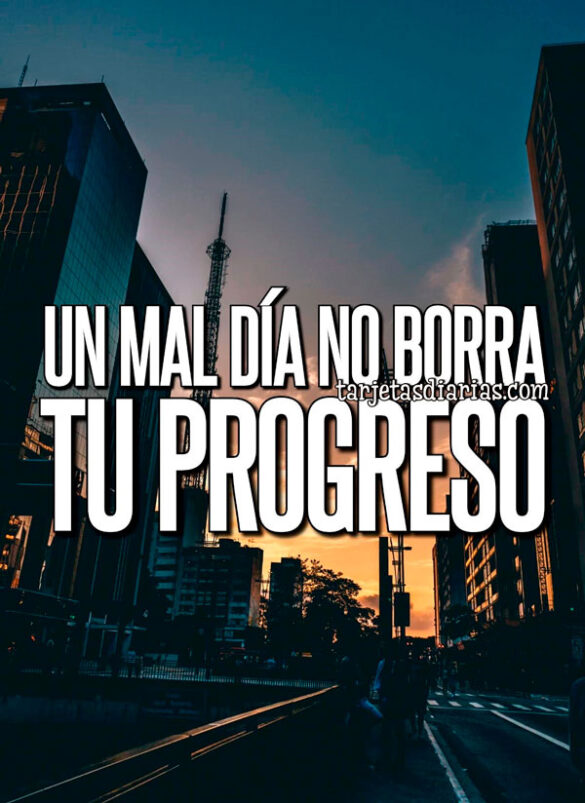 UN MAL DÍA NO BORRA TU PROGRESO