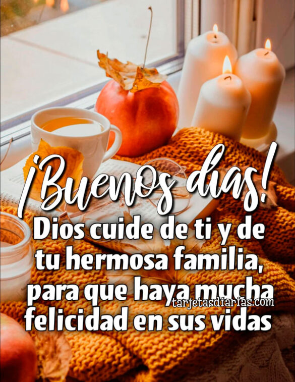 ¡BUENOS DÍAS! DIOS CUIDE DE TI Y DE TU HERMOSA FAMILIA PARA QUE HAYA MUCHA FELICIDAD EN SUS VIDAS