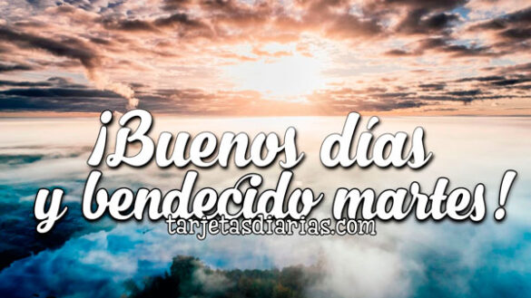 ¡BUENOS DÍAS Y BENDECIDO MARTES!