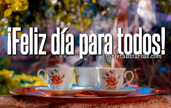 ¡FELIZ DÍA PARA TODOS!