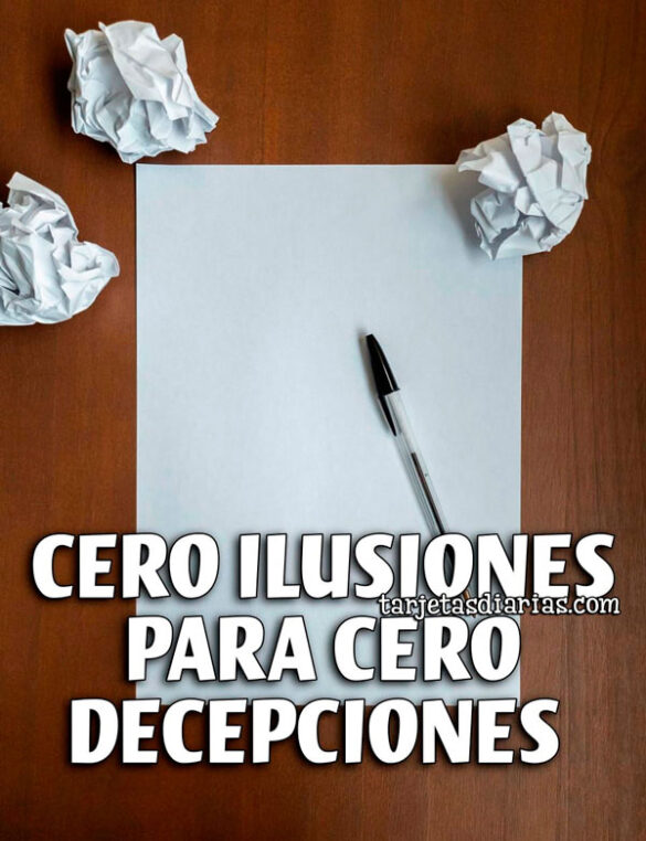 CERO ILUSIONES PARA CERO DECEPCIONES