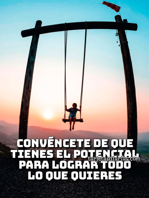 CONVÉNCETE DE QUE TIENES EL POTENCIAL PARA LOGRAR TODO LO QUE QUIERES