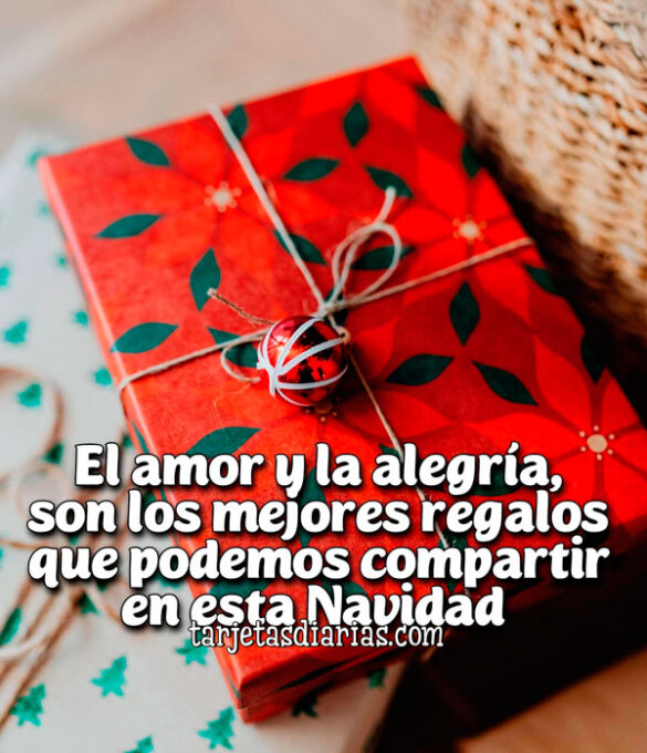 EL AMOR Y LA ALEGRÍA, SON LOS MEJORES REGALOS QUE PODEMOS COMPARTIR EN ESTA NAVIDAD