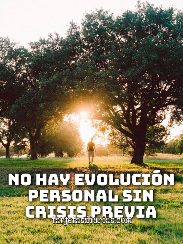 NO HAY EVOLUCIÓN PERSONAL SIN CRISIS PREVIA