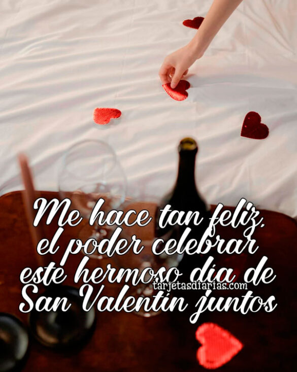 ME HACE TAN FELIZ, EL PODER CELEBRAR ESTE HERMOSO DÍA DE SAN VALENTÍN JUNTOS