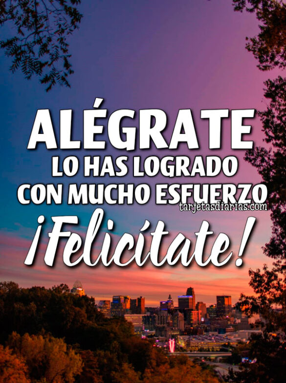 ALÉGRATE, LO HAS LOGRADO CON MUCHO ESFUERZO ¡FELICÍTATE!