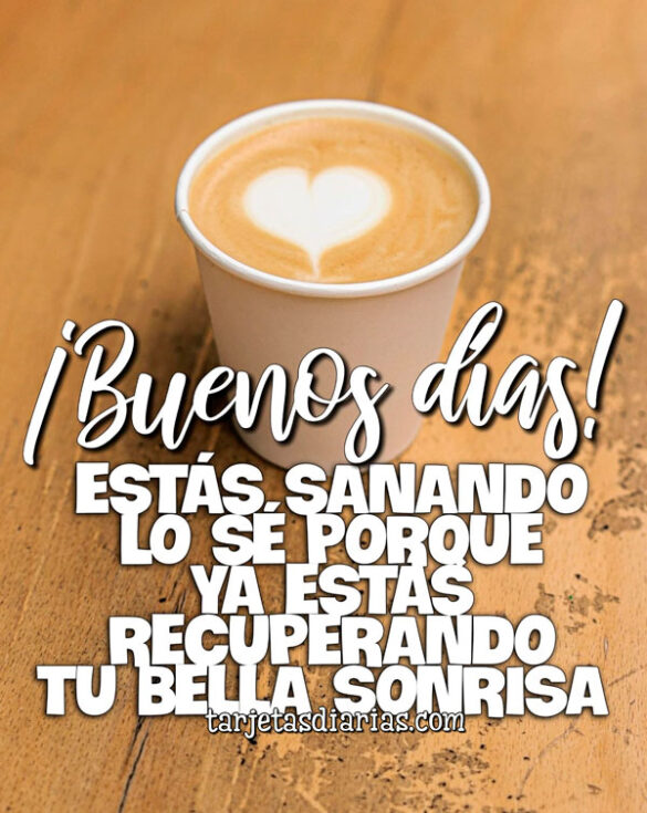 ¡BUENOS DÍAS! ESTÁS SANANDO, LO SÉ PORQUE YA ESTÁS RECUPERANDO TU BELLA SONRISA