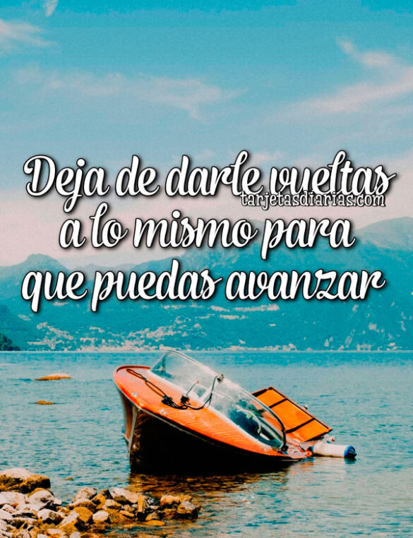 DEJA DE DARLE VUELTAS A LO MISMO PARA QUE PUEDAS AVANZAR