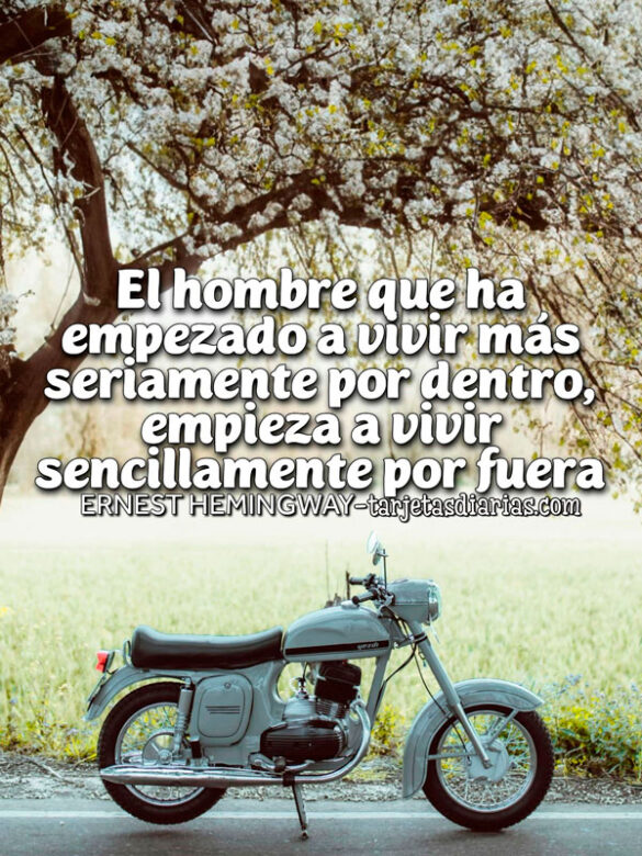 EL HOMBRE QUE HA EMPEZADO A VIVIR MÁS SERIAMENTE POR DENTRO, EMPIEZA A VIVIR SENCILLAMENTE POR FUERA