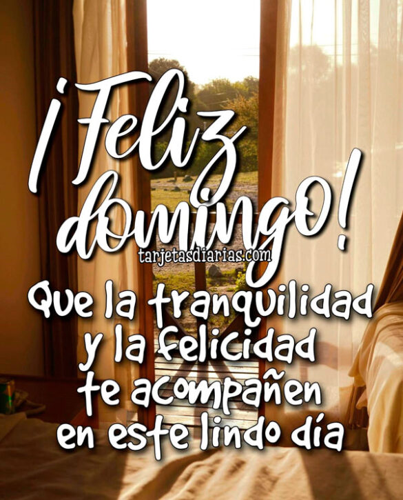 FELIZ-DOMINGO-QUE-LA-TRANQUILIDAD-Y-LA-FELICIDAD-TE-ACOMPAÑEN-EN-ESTE-LINDO-DÍA ¡FELIZ DOMINGO! QUE LA TRANQUILIDAD Y LA FELICIDAD TE ACOMPAÑEN EN ESTE LINDO DÍA