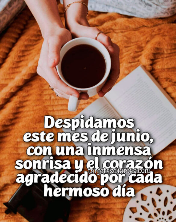 DESPIDAMOS ESTE MES DE JUNIO, CON UNA INMENSA SONRISA Y EL CORAZÓN AGRADECIDO POR CADA HERMOSO DÍA