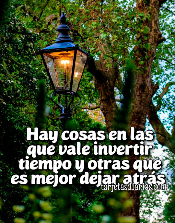 HAY COSAS EN LAS QUE VALE INVERTIR TIEMPO Y OTRAS QUE ES MEJOR DEJAR ATRÁS