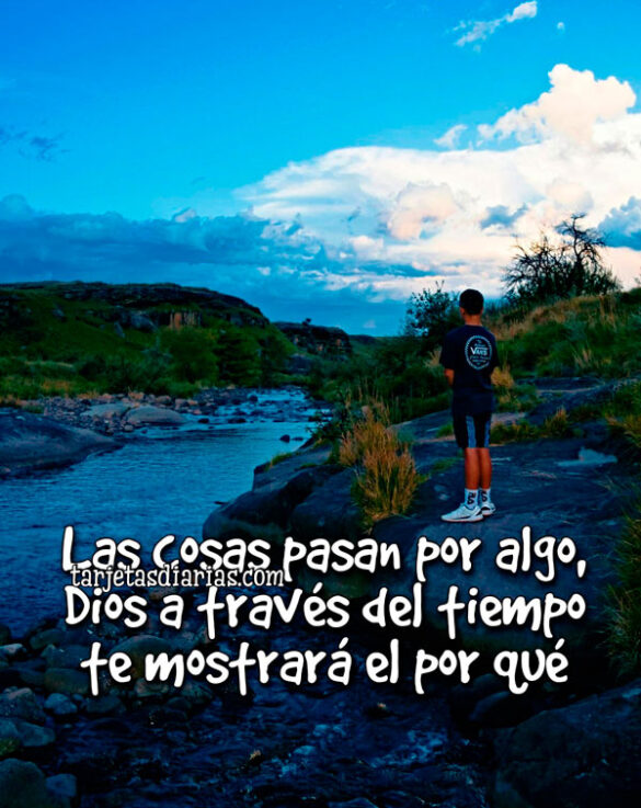 LAS-COSAS-PASAN-POR-ALGO-DIOS-A-TRAVÉS-DEL-TIEMPO-TE-MOSTRARÁ-EL-POR-QUÉ LAS COSAS PASAN POR ALGO, DIOS A TRAVÉS DEL TIEMPO TE MOSTRARÁ EL POR QUÉ