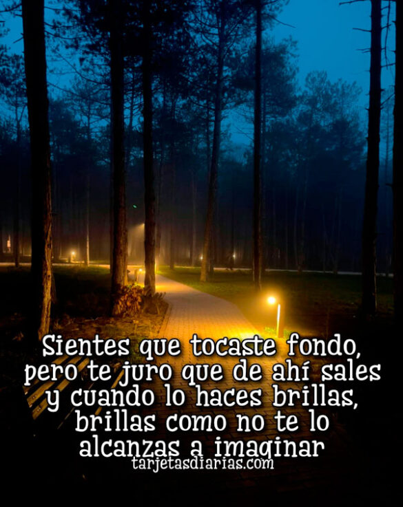 SIENTES QUE TOCASTE FONDO, PERO TE JURO QUE DE AHÍ SALES Y CUANDO LO HACES BRILLAS