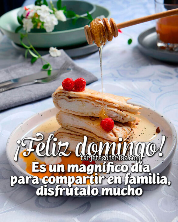 ¡FELIZ DOMINGO! ES UN MAGNÍFICO DÍA PARA COMPARTIR EN FAMILIA, DISFRÚTALO MUCHO