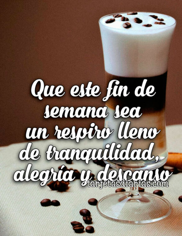 QUE ESTE FIN DE SEMANA SEA UN RESPIRO LLENO DE TRANQUILIDAD, ALEGRÍA Y DESCANSO
