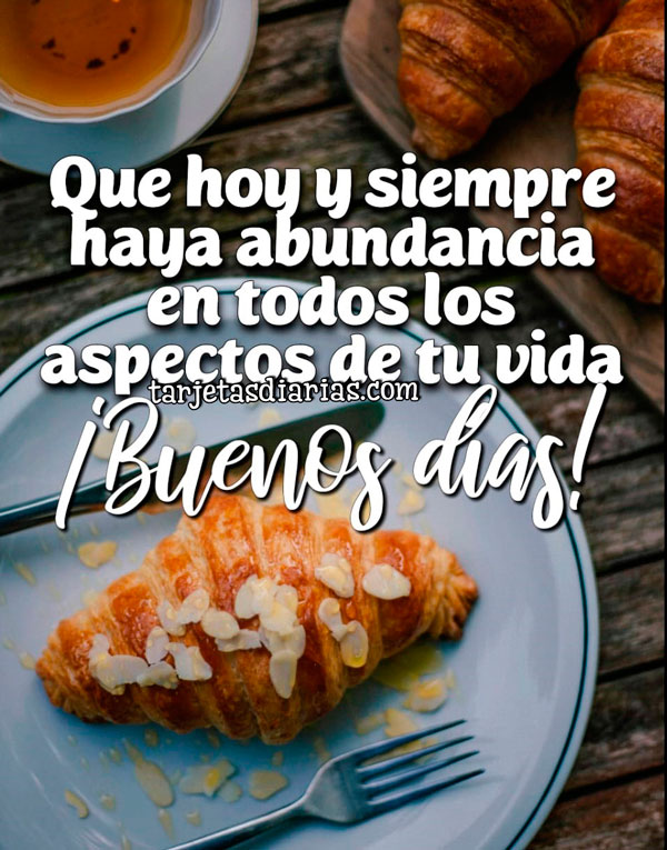QUE HOY Y SIEMPRE HAYA ABUNDANCIA EN TODOS LOS ASPECTOS DE TU VIDA ...