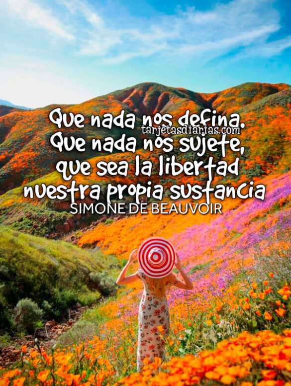 QUE NADA NOS DEFINA. QUE NADA NOS SUJETE, QUE SEA LA LIBERTAD NUESTRA PROPIA SUSTANCIA