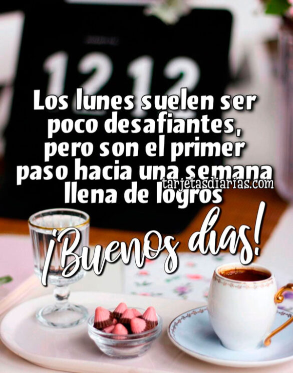 LOS LUNES SUELEN SER UN POCO DESAFIANTES, PERO SON EL PRIMER PASO HACIA UNA SEMANA LLENA DE LOGROS