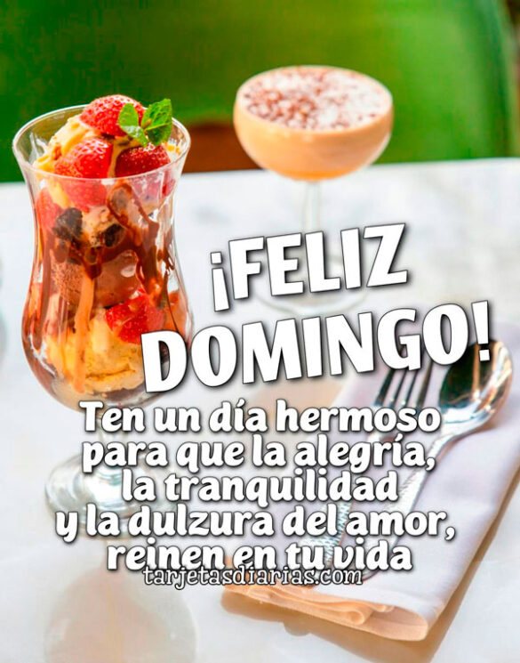 ¡FELIZ DOMINGO! TEN UN DÍA HERMOSO PARA QUE LA ALEGRÍA, LA TRANQUILIDAD Y LA DULZURA DEL AMOR, REINEN EN TU VIDA