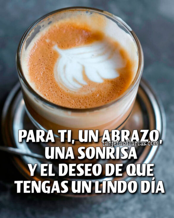 PARA TI, UN ABRAZO, UNA SONRISA Y EL DESEO DE QUE TENGAS UN LINDO DÍA