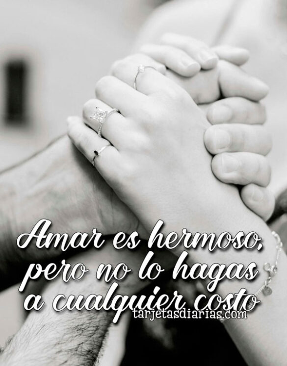 AMAR ES HERMOSO, PERO NO LO HAGAS A CUALQUIER COSTO