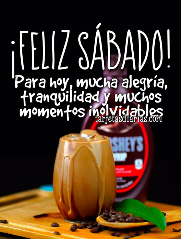 FELIZ-SÁBADO-PARA-HOY-MUCHA-ALEGRÍA-TRANQUILIDAD-Y-MUCHOS-MOMENTOS-INOLVIDABLES ¡FELIZ SÁBADO! PARA HOY MUCHA ALEGRÍA, TRANQUILIDAD Y MUCHOS MOMENTOS INOLVIDABLES