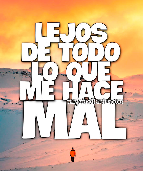 LEJOS DE TODO LO QUE ME HACE MAL - Tarjetas Diarias