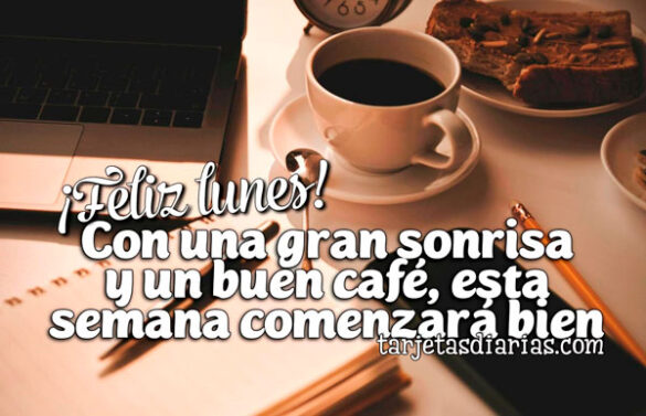 ¡FELIZ LUNES! CON UNA GRAN SONRISA Y UN BUEN CAFÉ, ESTA SEMANA COMENZARÁ BIEN