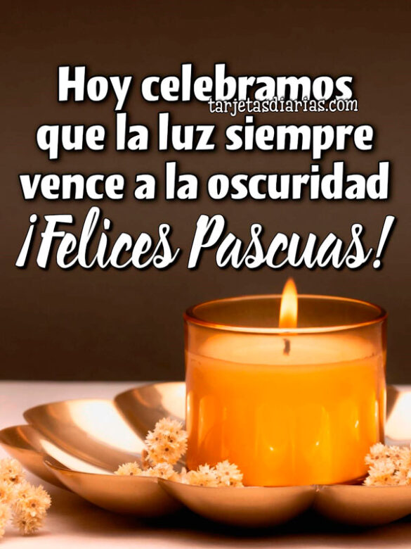 HOY CELEBRAMOS QUE LA LUZ SIEMPRE VENCE A LA OSCURIDAD. ¡FELICES PASCUAS!
