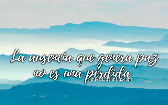 LA AUSENCIA QUE GENERA PAZ NO ES UNA PÉRDIDA